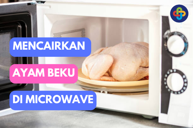 Panduan Praktis: Cara Mencairkan Daging Ayam dengan Microwave dengan Aman dan Efisien